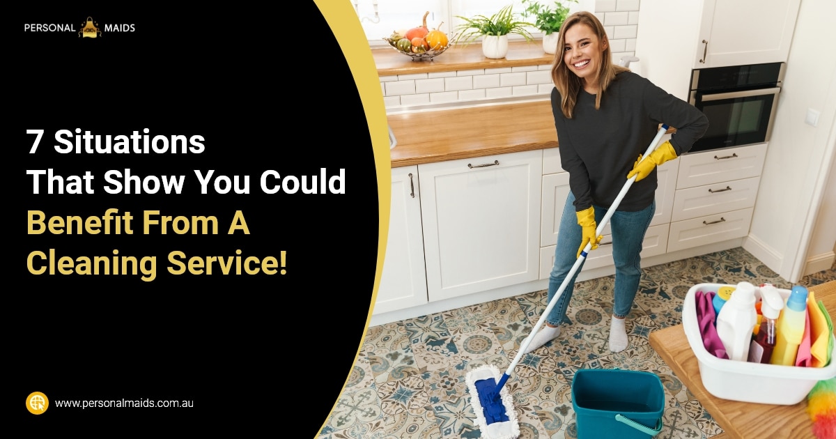 7 Situations That Show You Could Benefit From A Cleaning Service! | Blog